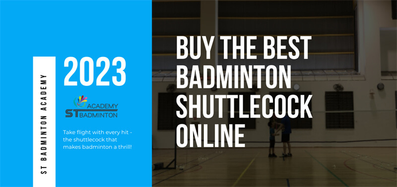 Buy the Best Badminton Shuttlecock Online Malaysia ST Badminton