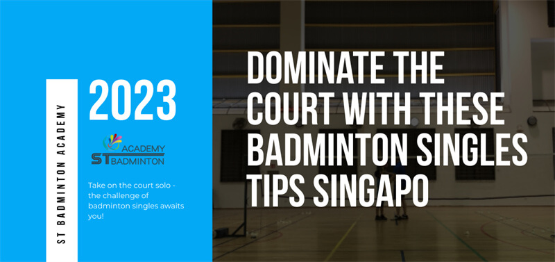 Dominate the Court with These Badminton Singles Tips by Badminton Coach Malaysia KL