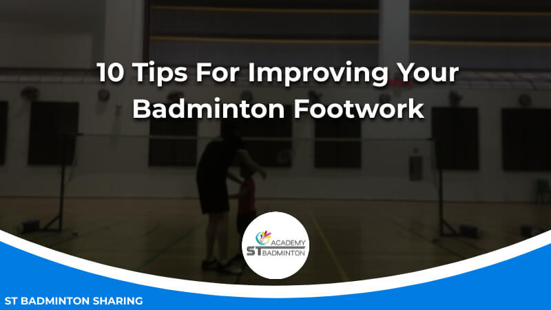 10 Tips For Improving Your Badminton Footwork