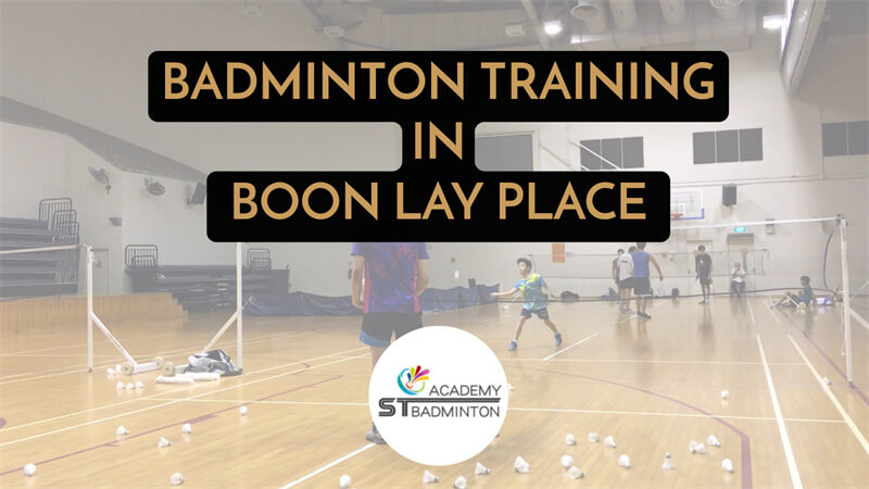 BADMINTON TRAINING IN BOON LAY PLACE