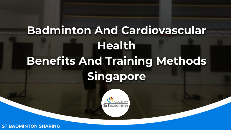 Badminton And Cardiovascular Health_ Benefits And Training Methods Malaysia