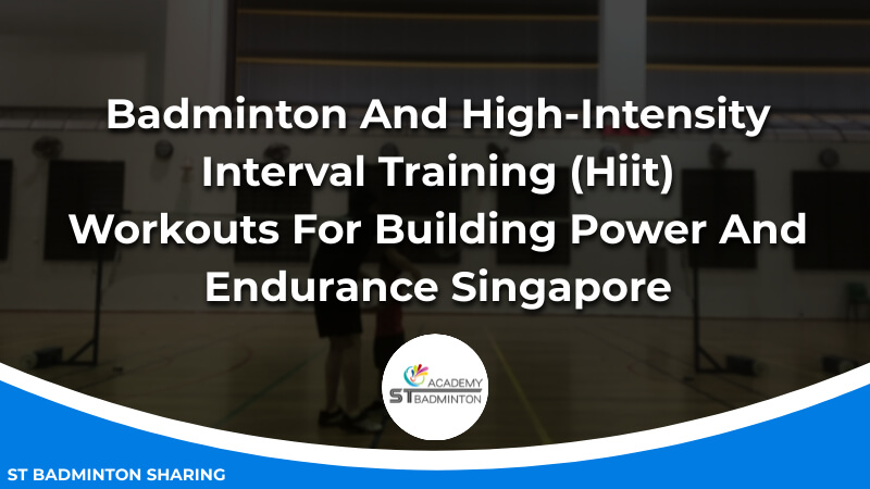 Badminton And High-Intensity Interval Training (Hiit)_ Workouts For Building Power And Endurance Malaysia