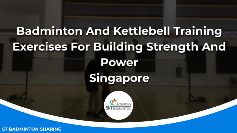 Badminton And Kettlebell Training_ Exercises For Building Strength And Power Malaysia