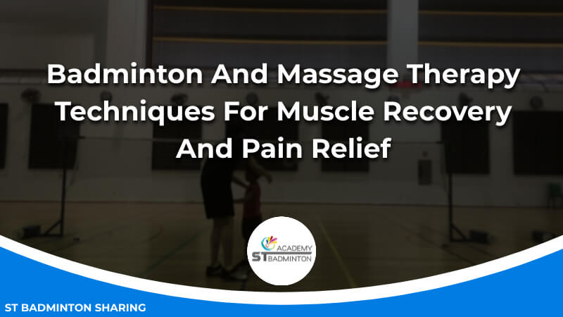 Badminton And Massage Therapy_ Techniques For Muscle Recovery And Pain Relief
