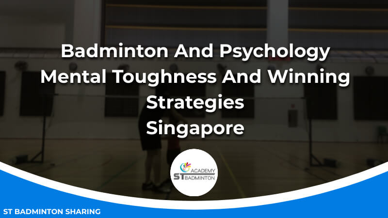 Badminton And Psychology_ Mental Toughness And Winning Strategies Malaysia