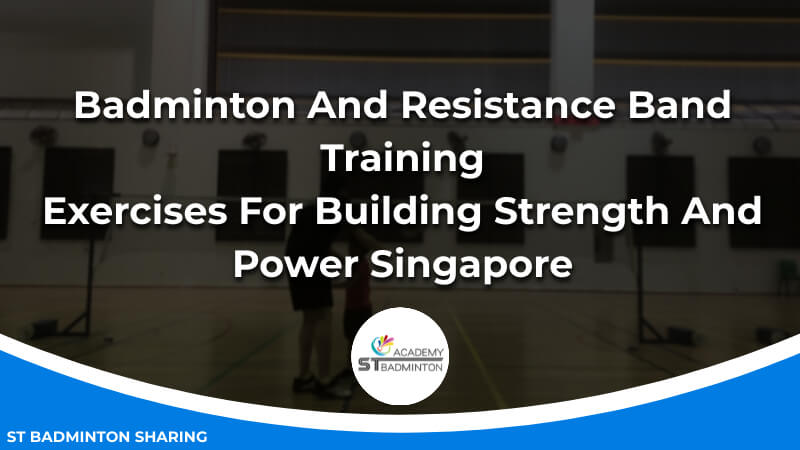 Badminton And Resistance Band Training_ Exercises For Building Strength And Power Malaysia