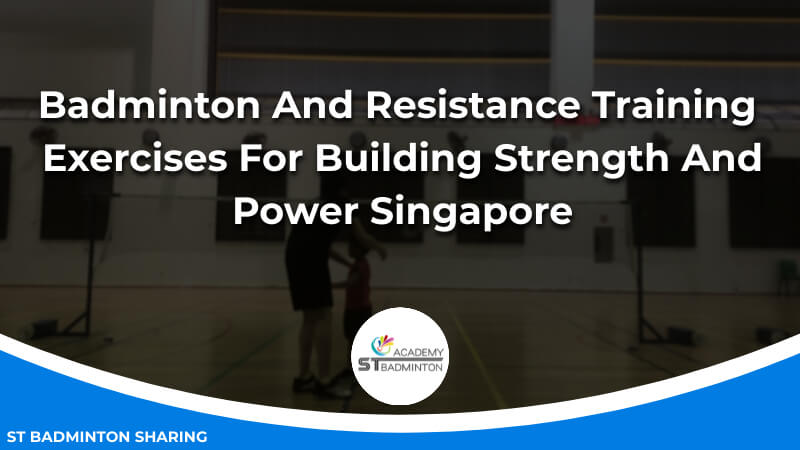 Badminton And Resistance Training_ Exercises For Building Strength And Power Malaysia