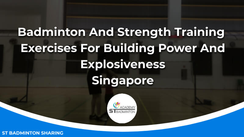 Badminton And Strength Training_ Exercises For Building Power And Explosiveness Malaysia