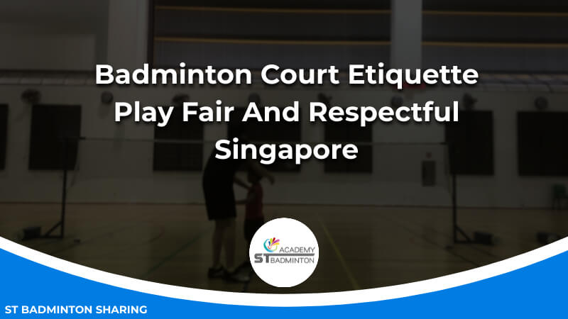 Badminton Court Etiquette_ Play Fair And Respectful Malaysia