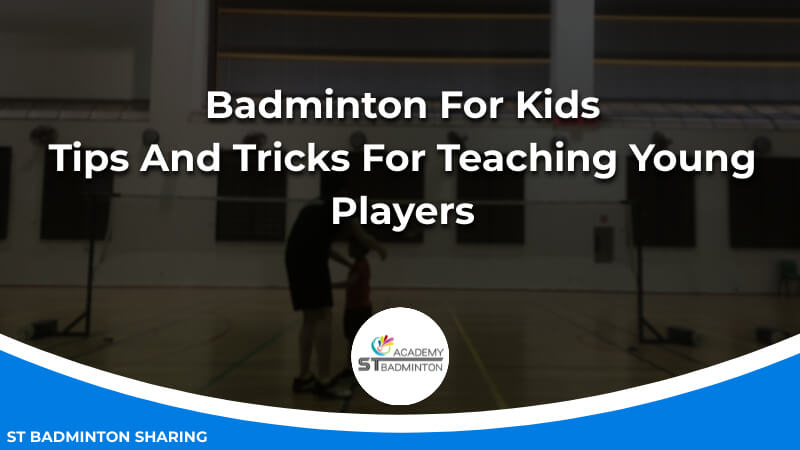 Badminton For Kids_ Tips And Tricks For Teaching Young Players