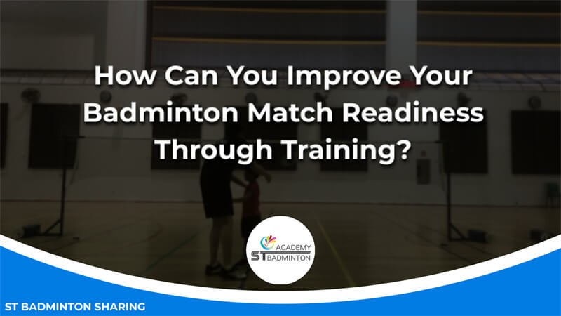 How Can You Improve Your Badminton Match Readiness Through Training Malaysia