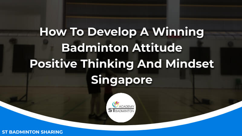 How To Develop A Winning Badminton Attitude_ Positive Thinking And Mindset Malaysia