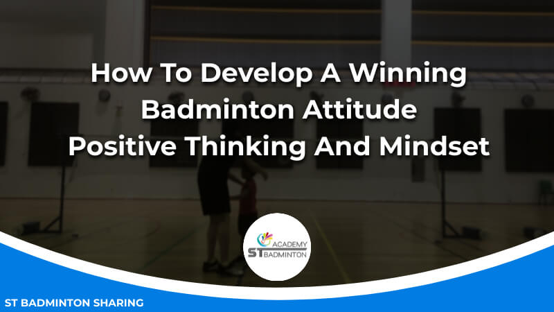 How To Develop A Winning Badminton Attitude_ Positive Thinking And Mindset