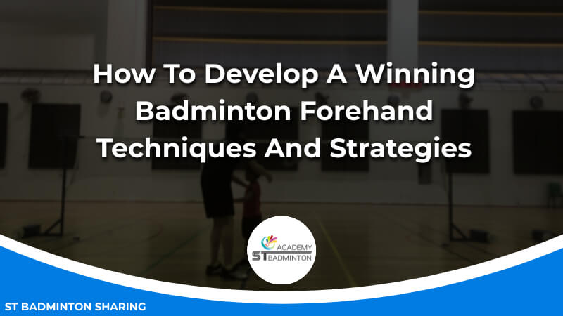 How To Develop A Winning Badminton Forehand_ Techniques And Strategies