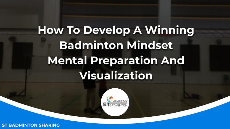 How To Develop A Winning Badminton Mindset_ Mental Preparation And Visualization