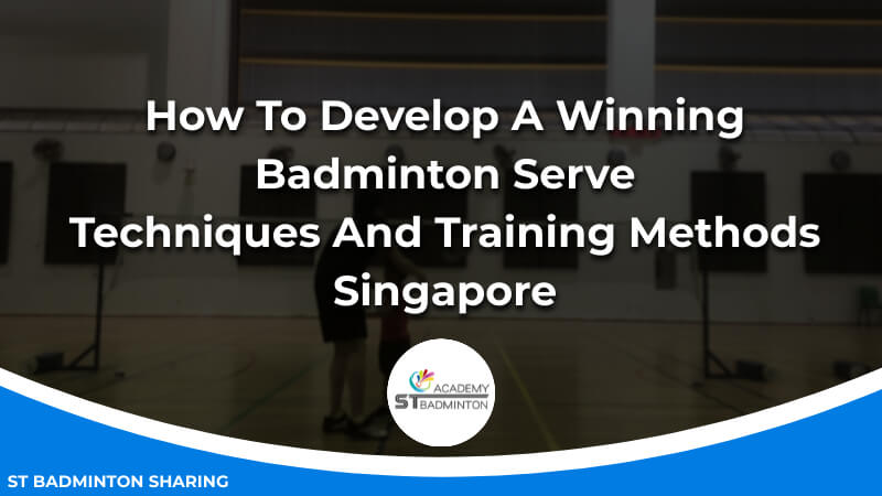 How To Develop A Winning Badminton Serve_ Techniques And Training Methods Malaysia