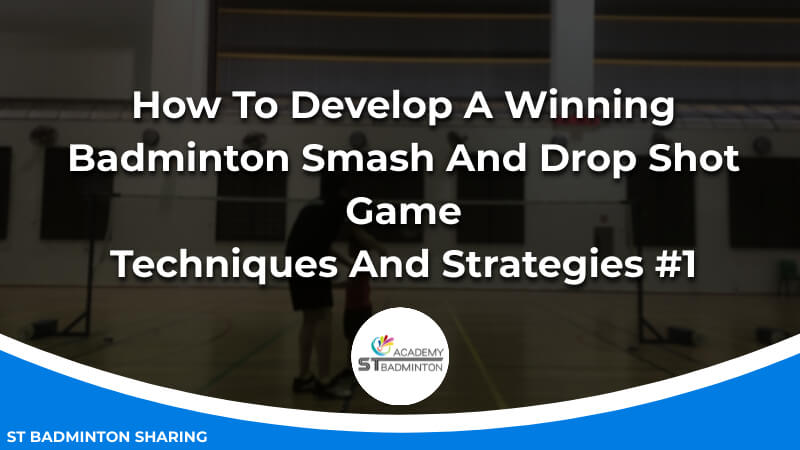 How To Develop A Winning Badminton Smash And Drop Shot Game_ Techniques And Strategies Malaysia