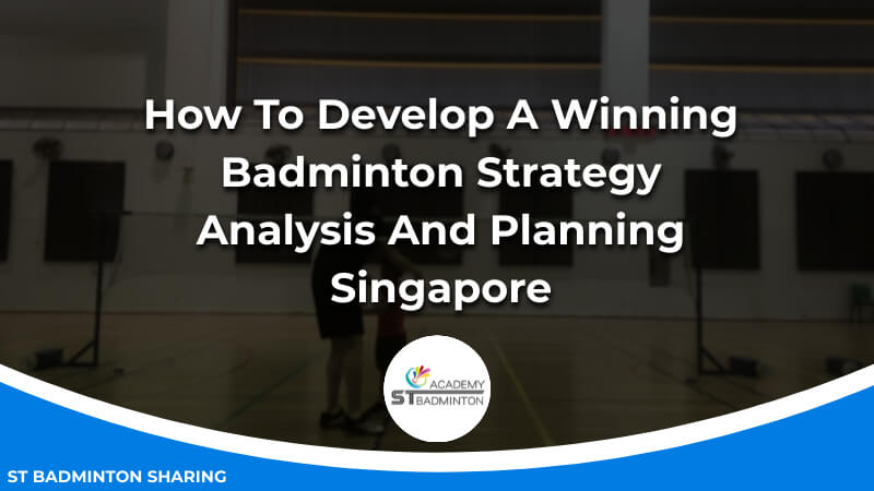 How To Develop A Winning Badminton Strategy_ Analysis And Planning Malaysia