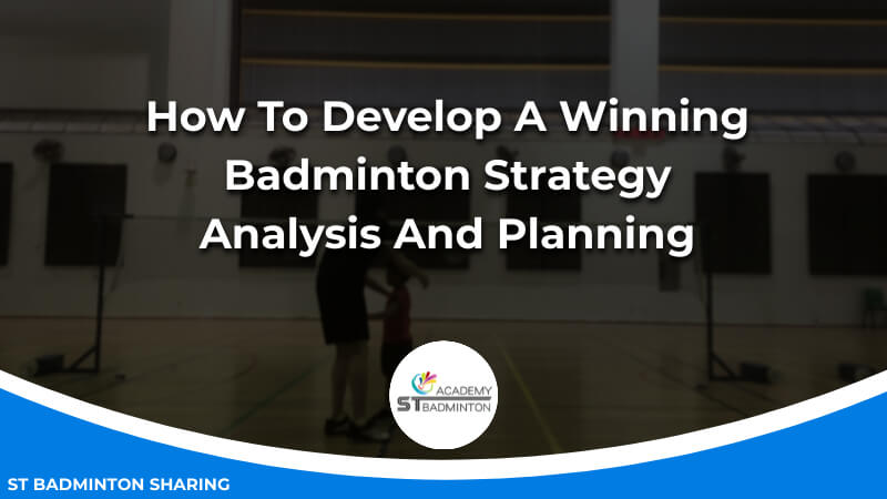 How To Develop A Winning Badminton Strategy_ Analysis And Planning