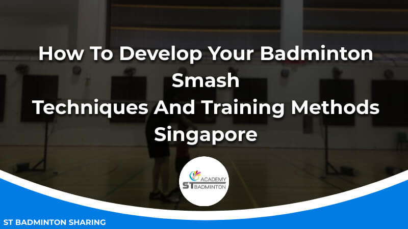 How To Develop Your Badminton Smash_ Techniques And Training Methods Malaysia