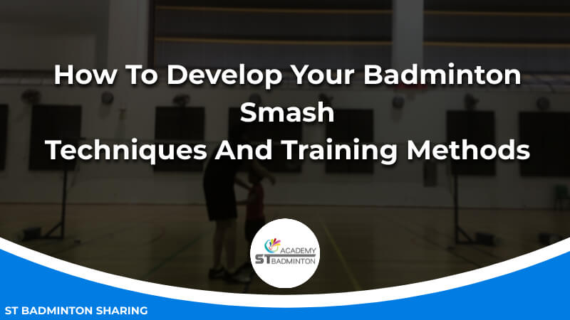 How To Develop Your Badminton Smash_ Techniques And Training Methods