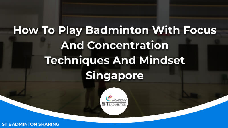 How To Play Badminton With Focus And Concentration_ Techniques And Mindset Malaysia