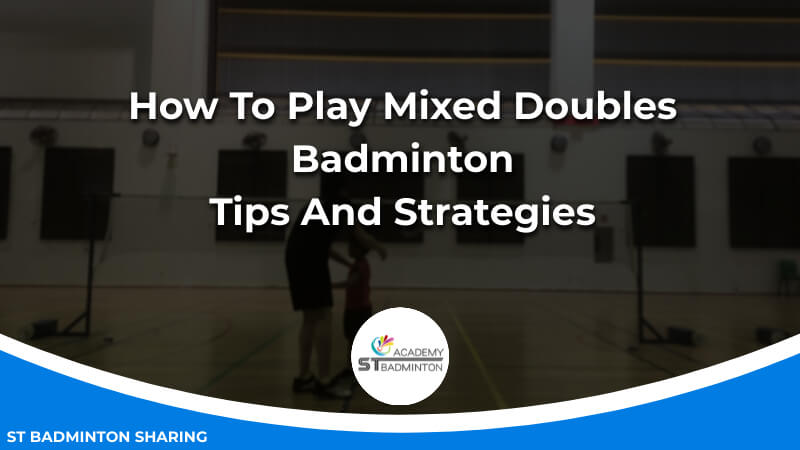 How To Play Mixed Doubles Badminton_ Tips And Strategies