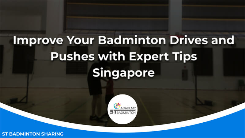 Improve Your Badminton Drives and Pushes with Expert Tips Malaysia