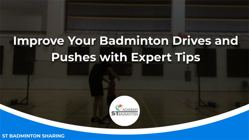Improve Your Badminton Drives and Pushes with Expert Tips