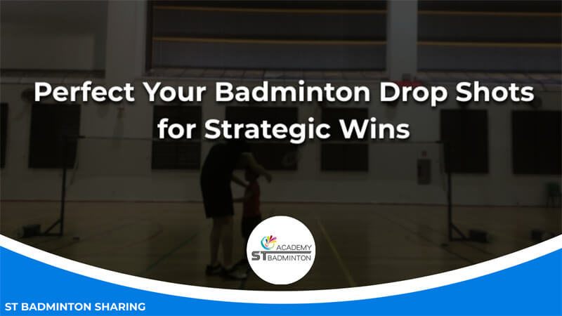 Perfect Your Badminton Drop Shots for Strategic Wins