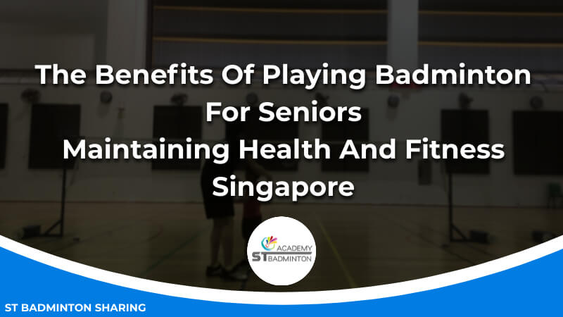 The Benefits Of Playing Badminton For Seniors_ Maintaining Health And Fitness Malaysia