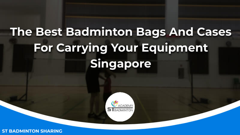 The Best Badminton Bags And Cases For Carrying Your Equipment Malaysia