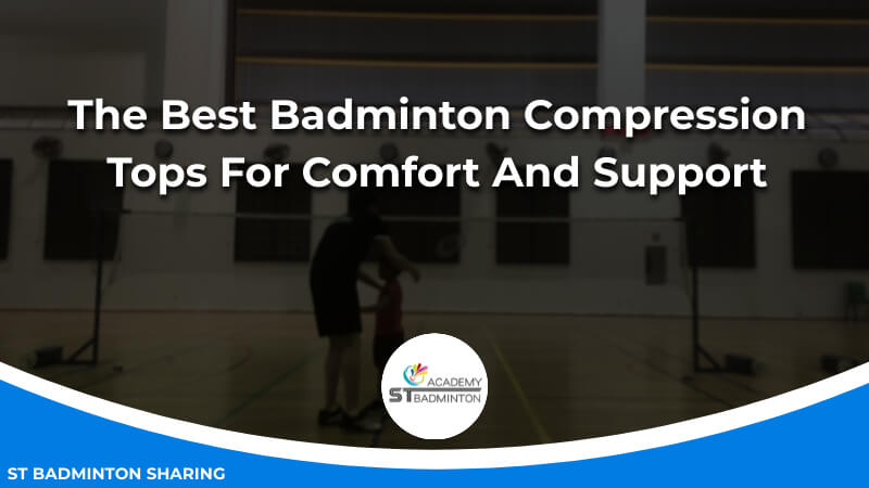 The Best Badminton Compression Tops For Comfort And Support