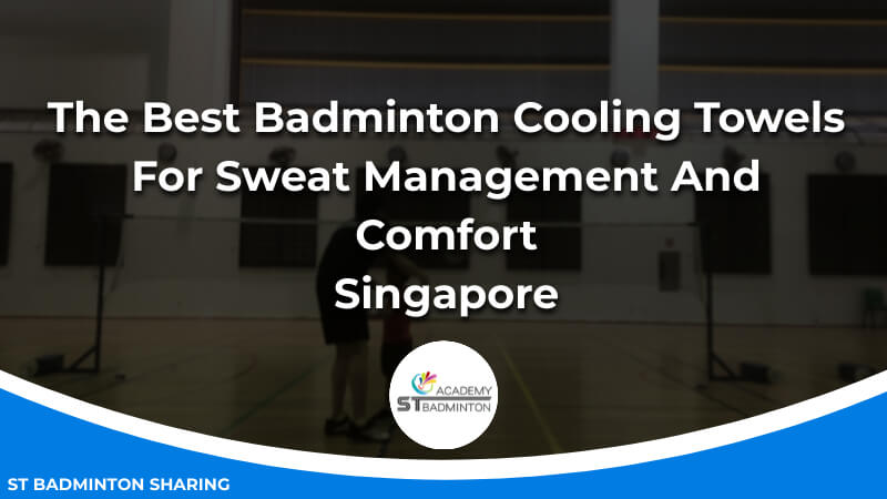 The Best Badminton Cooling Towels For Sweat Management And Comfort Malaysia