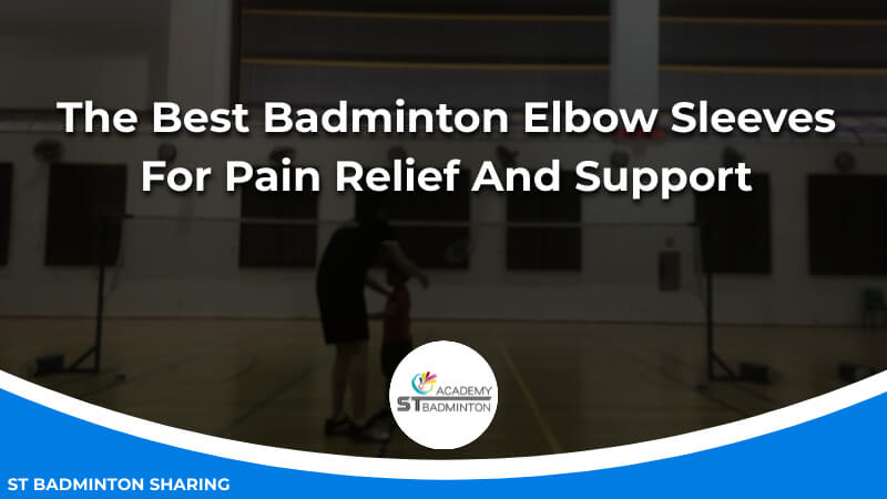 The Best Badminton Elbow Sleeves For Pain Relief And Support