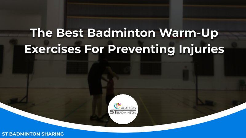 The Best Badminton Warm-Up Exercises For Preventing Injuries