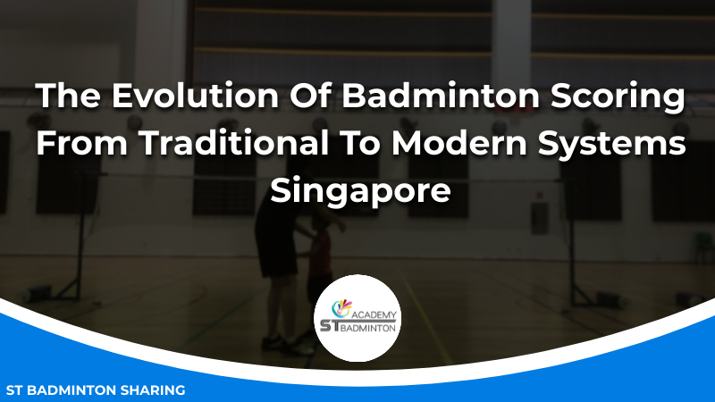 The Evolution Of Badminton Scoring_ From Traditional To Modern Systems Malaysia