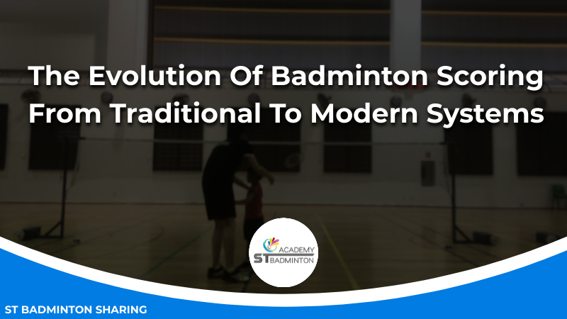 The Evolution Of Badminton Scoring_ From Traditional To Modern Systems