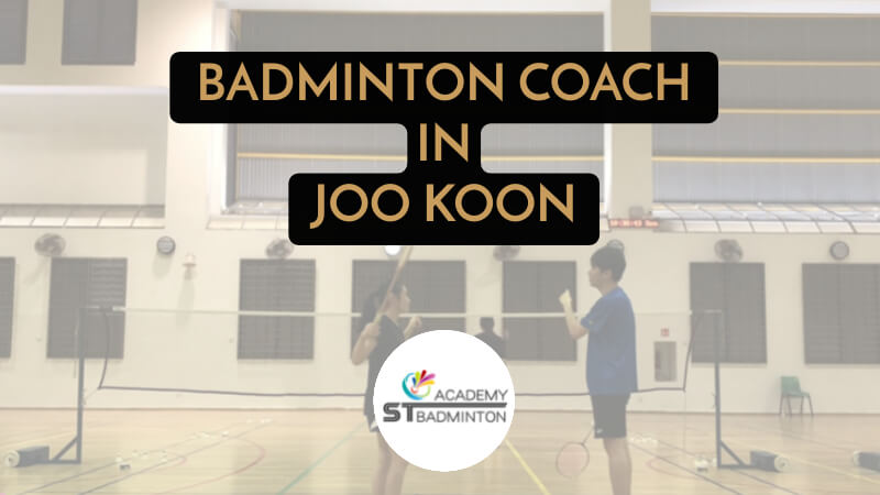 BADMINTON COACH IN Joo Koon