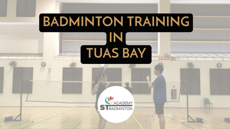 BADMINTON TRAINING IN TUAS BAY