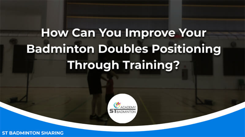 How Can You Improve Your Badminton Doubles Positioning Through Training Malaysia