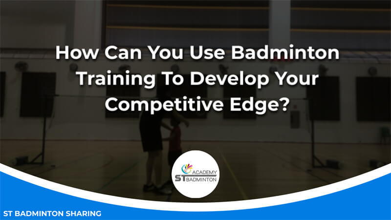 How Can You Use Badminton Training To Develop Your Competitive Edge Malaysia