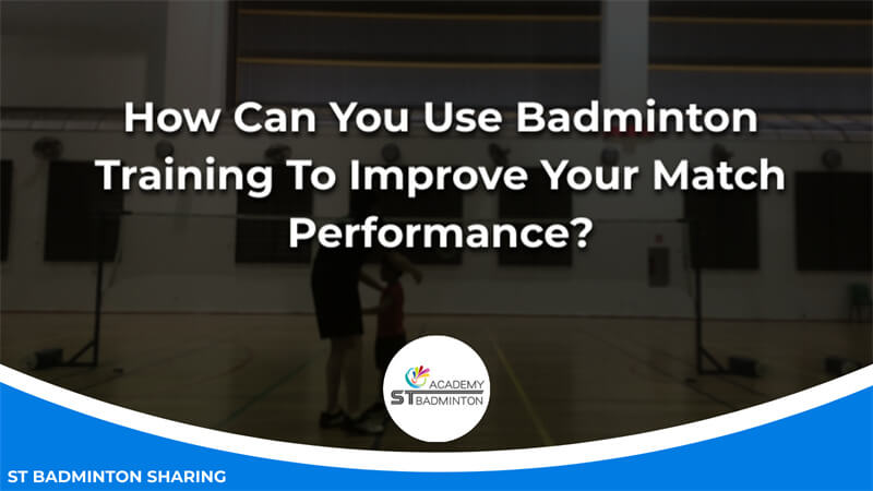 How Can You Use Badminton Training To Improve Your Match Performance Malaysia
