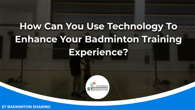 How Can You Use Technology To Enhance Your Badminton Training Experience Malaysia