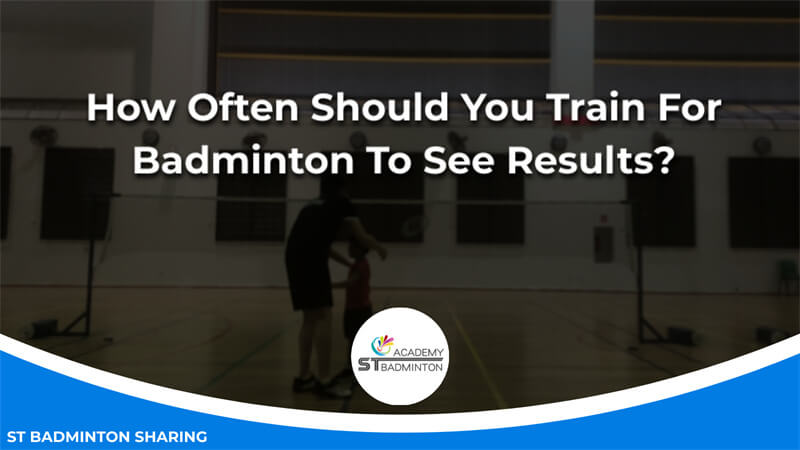 How Often Should You Train For Badminton To See Results Malaysia