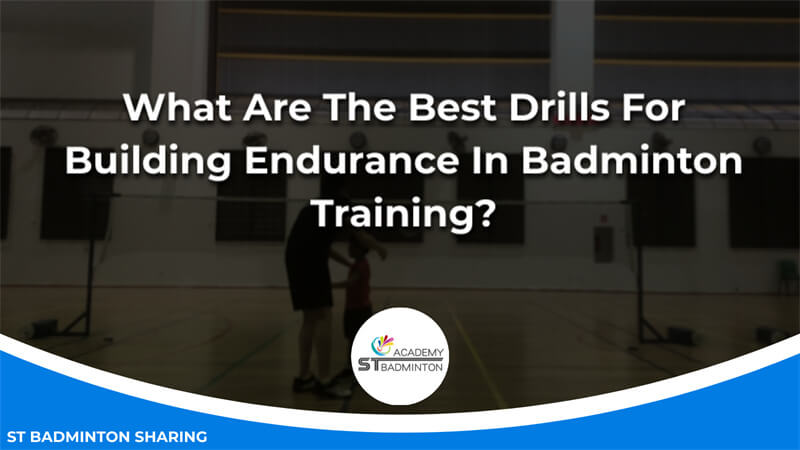 What Are The Best Drills For Building Endurance In Badminton Training Malaysia