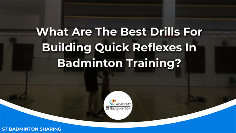 What Are The Best Drills For Building Quick Reflexes In Badminton Training_