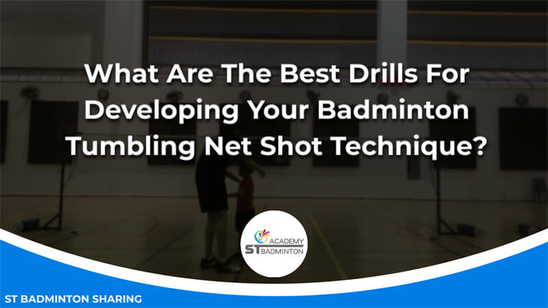 What Are The Best Drills For Developing Your Badminton Tumbling Net Shot Technique Malaysia
