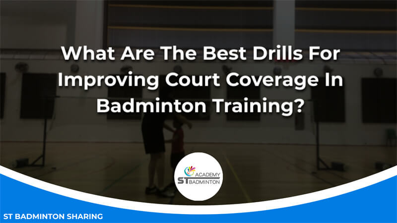 What Are The Best Drills For Improving Court Coverage In Badminton Training_