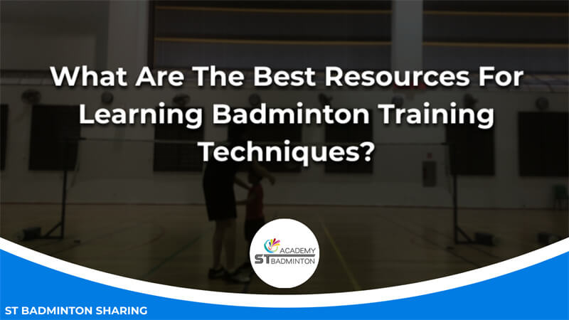 What Are The Best Resources For Learning Badminton Training Techniques Malaysia